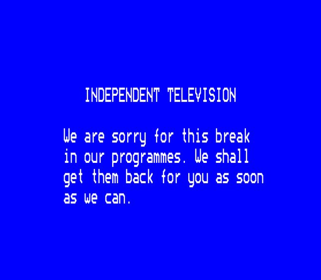 Recreation of a teletext caption used on screen during the 1979 ITV Strike. The text is double height teletext in white on a royal blue background. The text reads "INDEPENDENT TELEVISION We are sorry for this break in our programmes. We shall get them back for you as soon as we can."